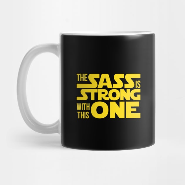 'The SASS Is Strong With This One' Funny Sassy Gift by ourwackyhome